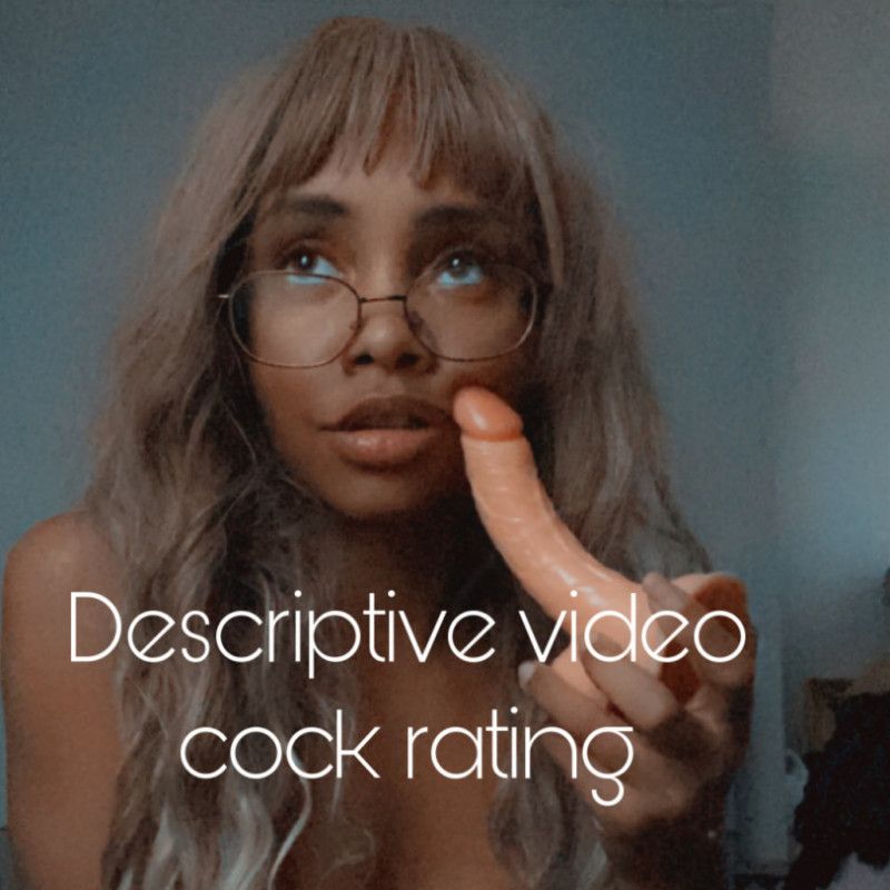 Honest and Descriptive cock rating