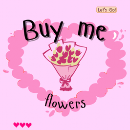 Make very happy: Buy me flowers