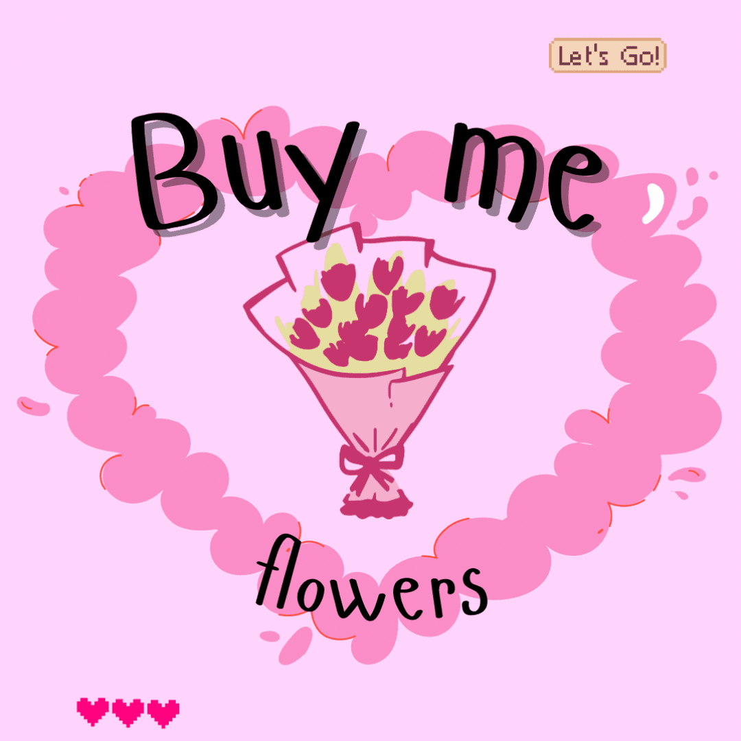 Make very happy: Buy me flowers