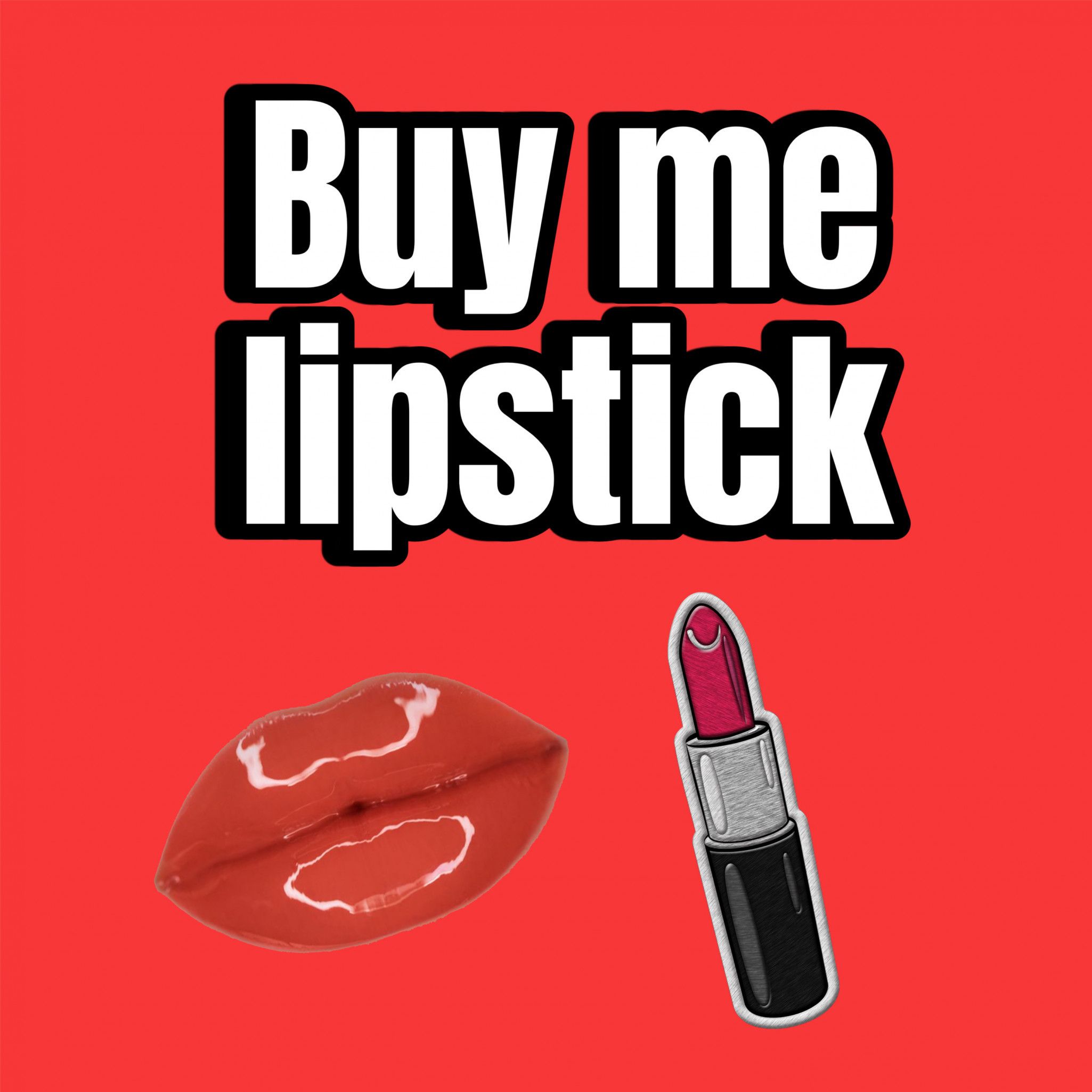 Buy me lipstick