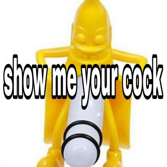Show me your cock
