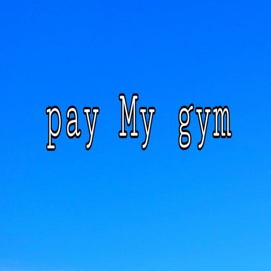 Pay me the gym