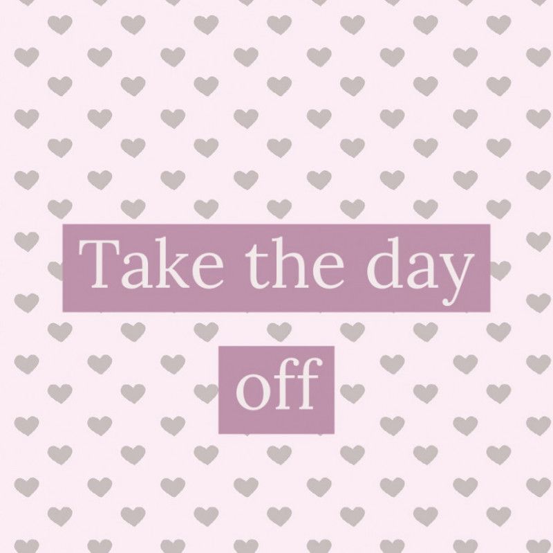 Take The Day Off!