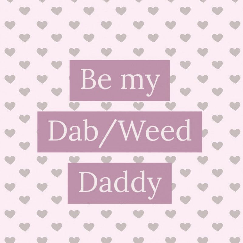 De My Dab or Weed Daddy!