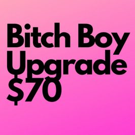 Bitch Boy Snap Upgrade