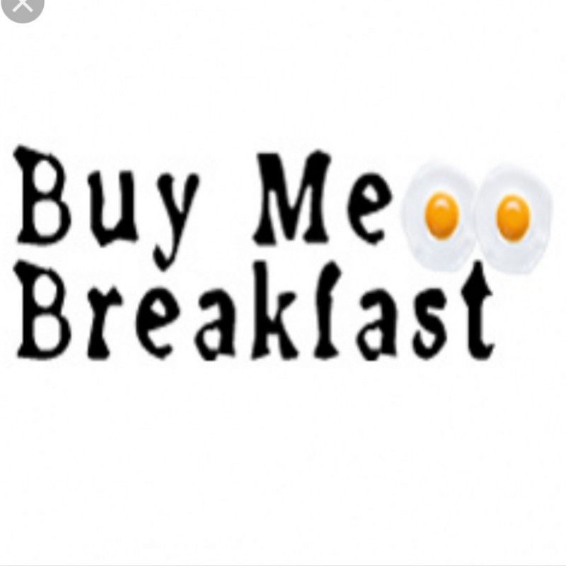 Buy my breakfast