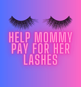 Help mommy pay for a fresh set of lashes!