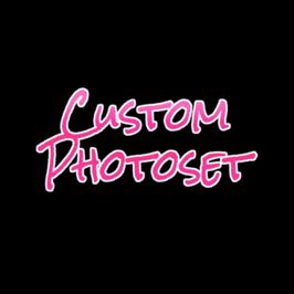 Custom Photoset of 10 Pics