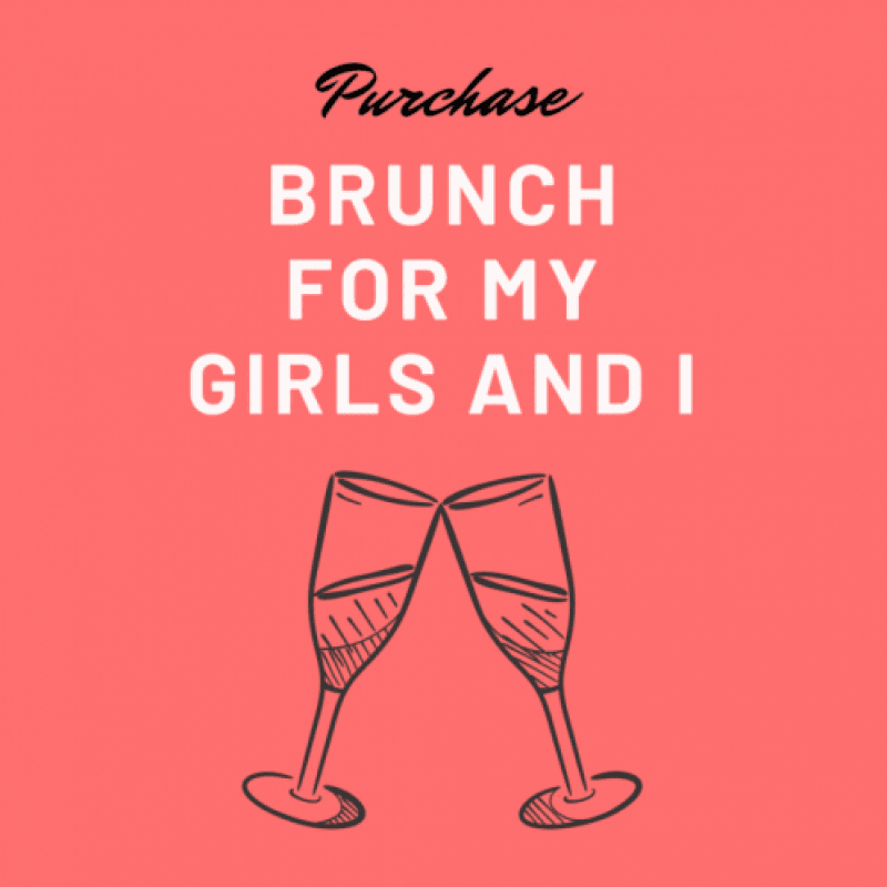 Purchase Brunch for My Girls and I