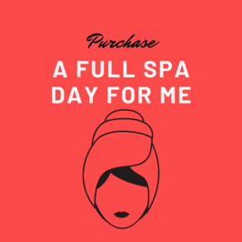 Purchase a Full Spa Day for Me