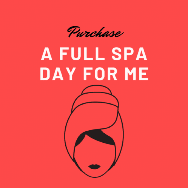 Purchase a Full Spa Day for Me