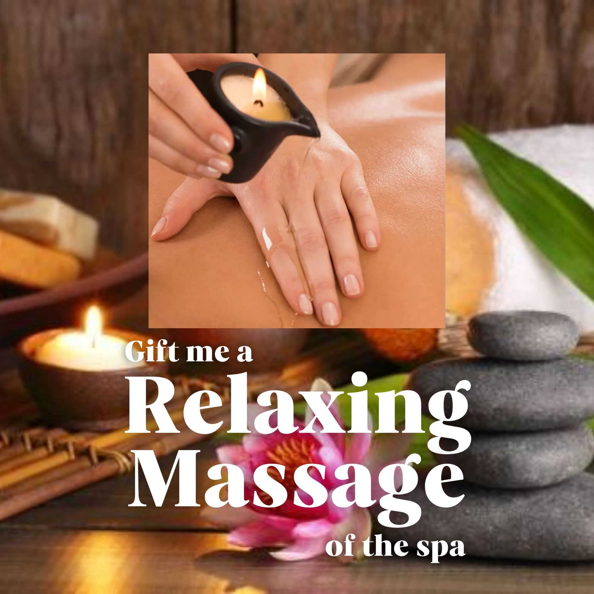 Gift me a Relaxing Massage of the Spa