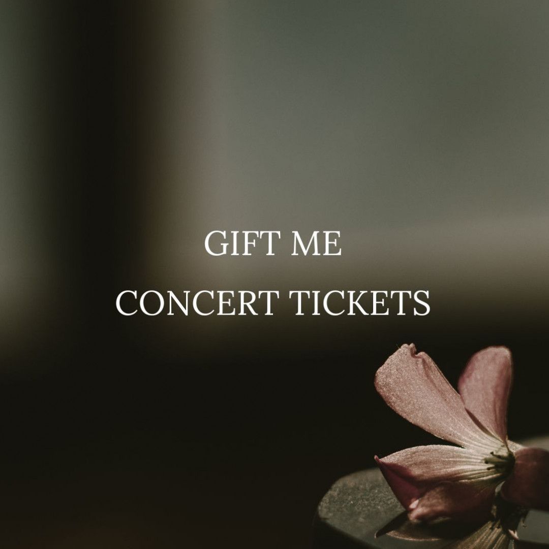 Gift Me Concert Tickets