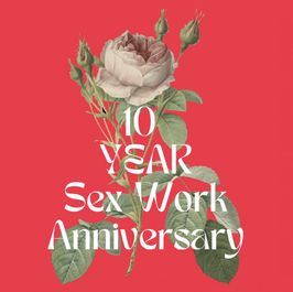 10 Year Sex Work Anniversary