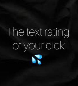 The text rating of your  dick