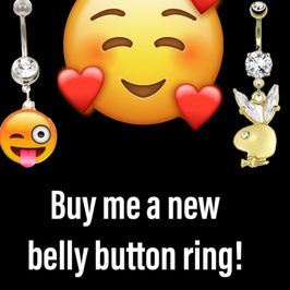 Buy me my favourite gift! A belly ring!