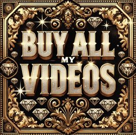 BUY ALL MY VIDEOS!