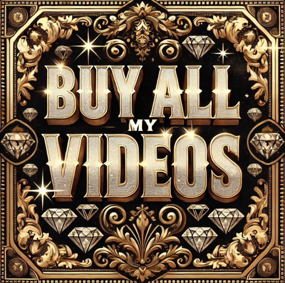 BUY ALL MY VIDEOS!