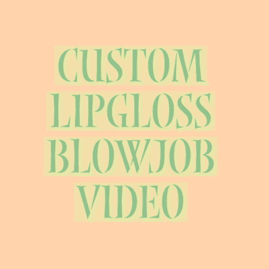 7 Minute Custom Lip Gloss Blowjob