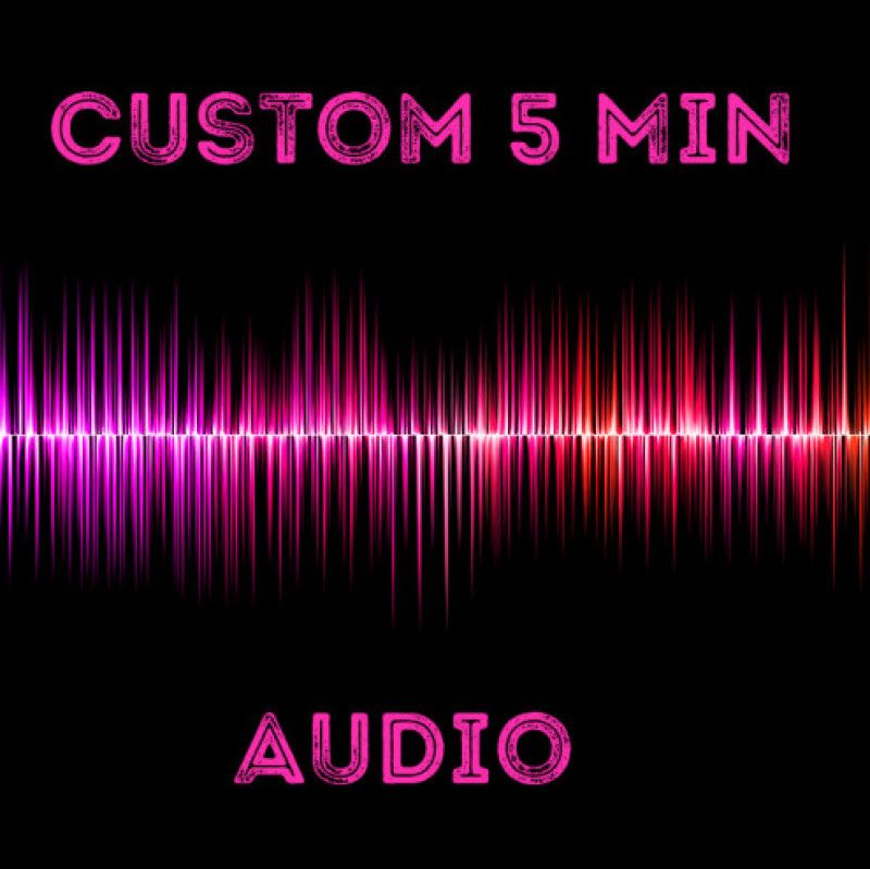 Custom 5 Minute Audio