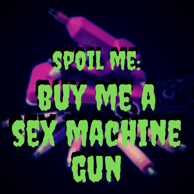 SPOIL ME: Sex Machine Gun!!