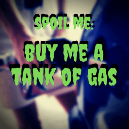 SPOIL ME: Tank of Gas