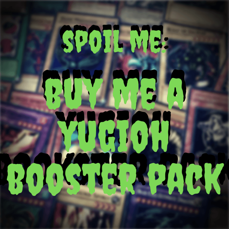 SPOIL ME: YuGiOh Booster Pack