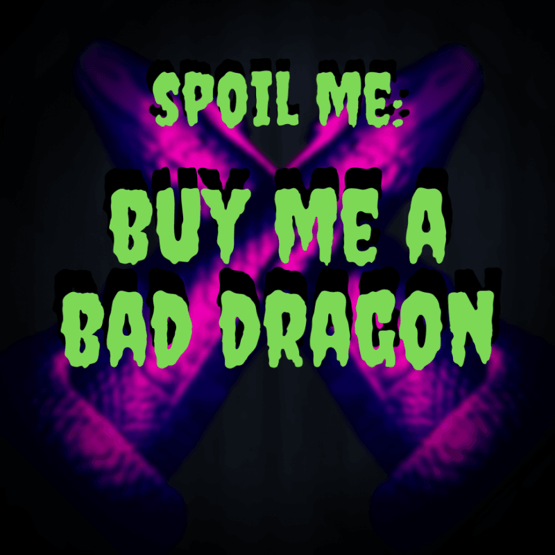 SPOIL ME: Bad Dragon