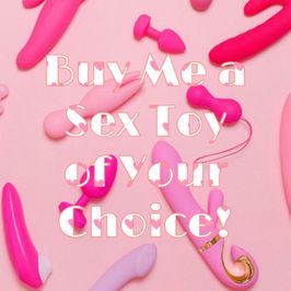 Buy Me a Sex Toy of Your Choice