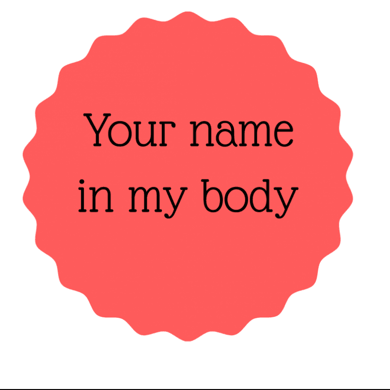 Your name in my body