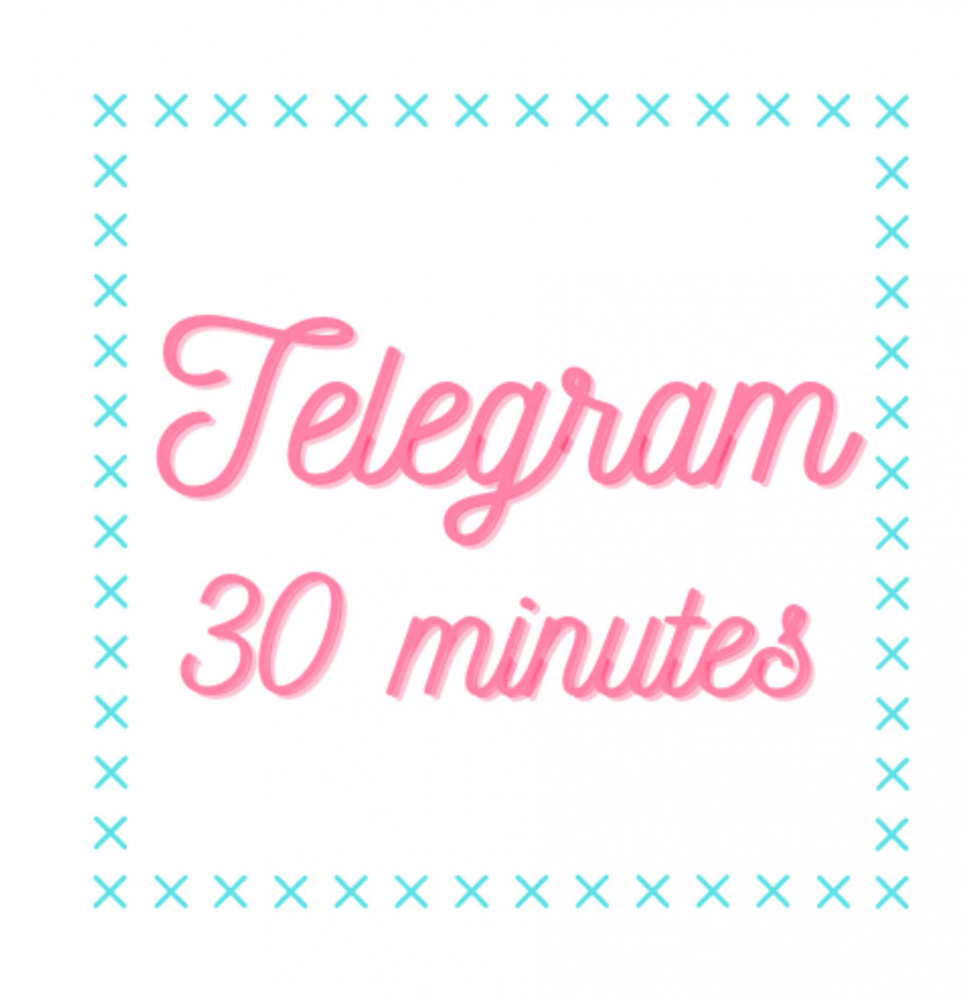 Telegram 30 minutes