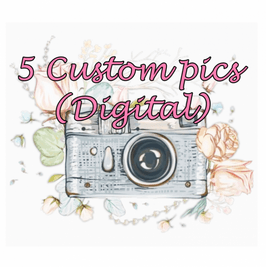 5 Custom Pics