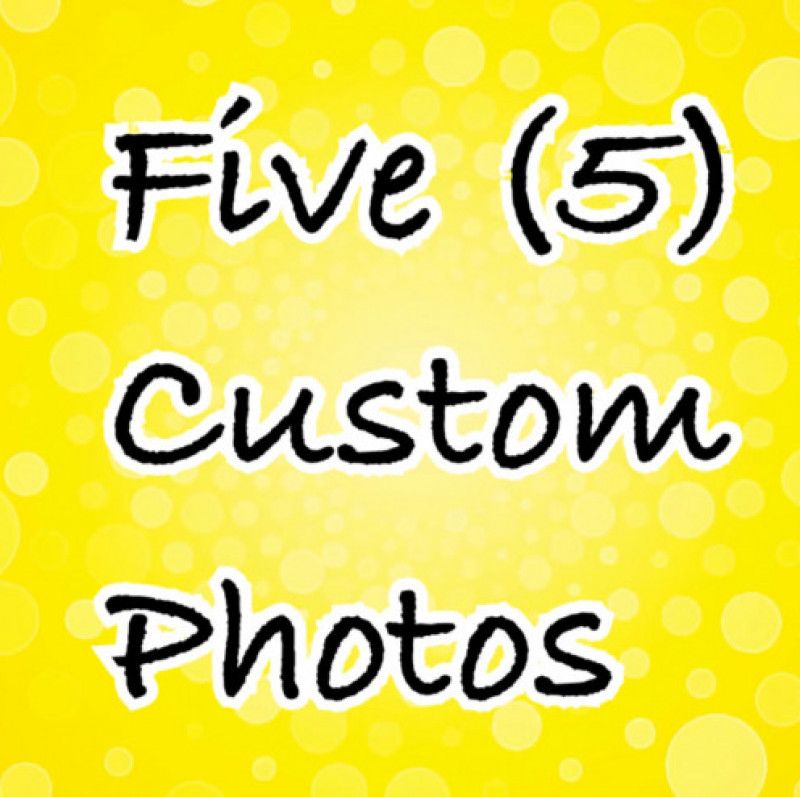 Five Custom Photos