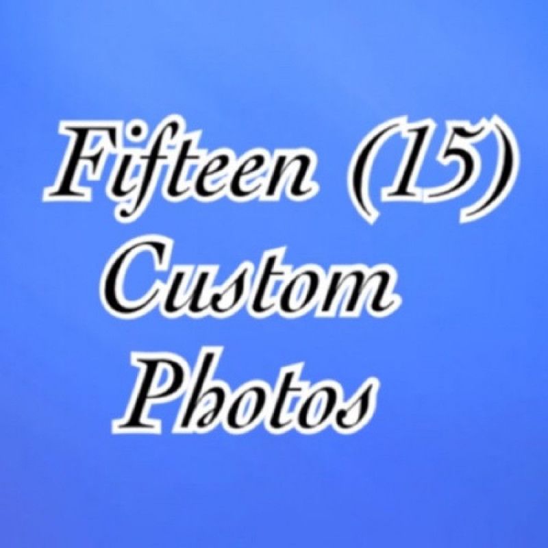 Fifteen Custom Photos