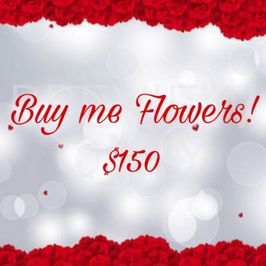 Buy me Flowers!