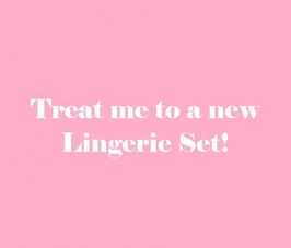 Treat Me to a New Lingerie Set