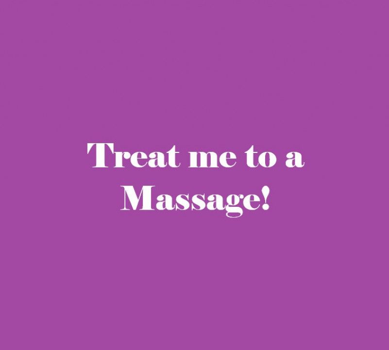 Treat Me to a Massage!