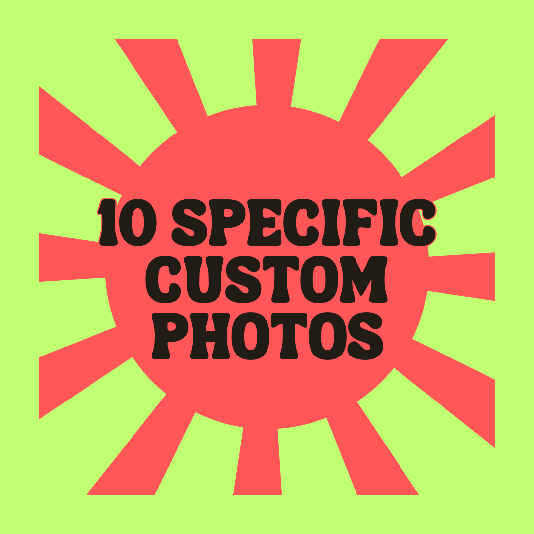 10 Specific Custom Photos