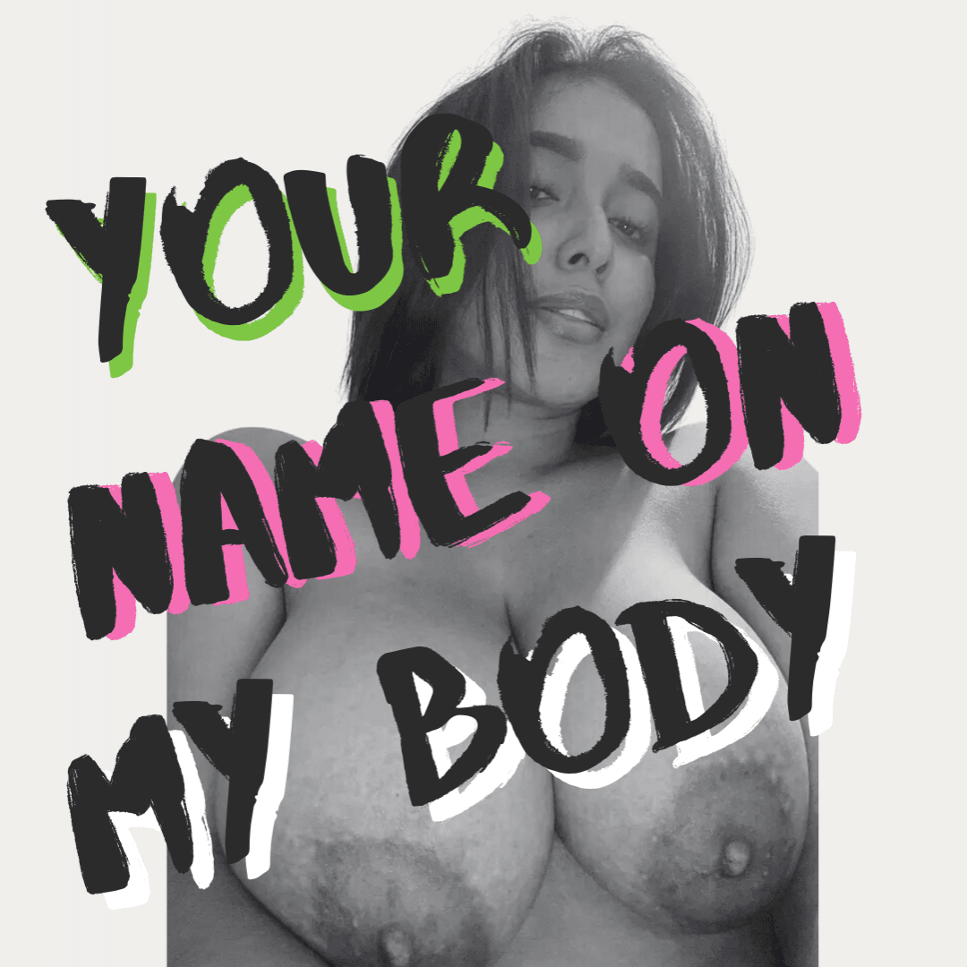 YOUR NAME ON MY BODY