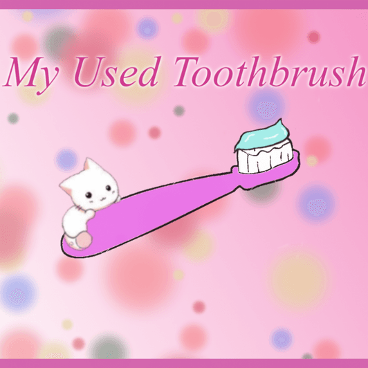 My Used Toothbrush