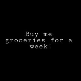 Buy me groceries for a week