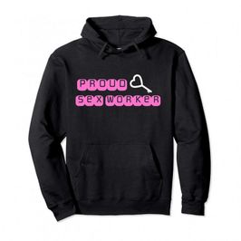 Proud Sex Worker Pullover Hoodie