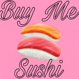 Buy Me a Sushi Dinner!