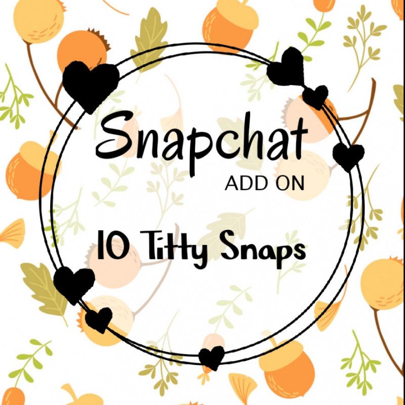 Snapchat Add on: 10 Titty Snaps