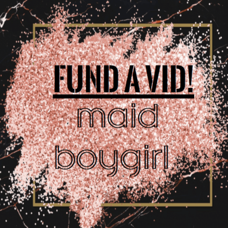 FUND A VID: MAID BOYGIRL