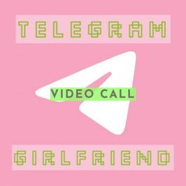 TELEGRAM GIRLFRIEND VIDEOCALL