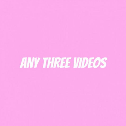 Pick any three videos