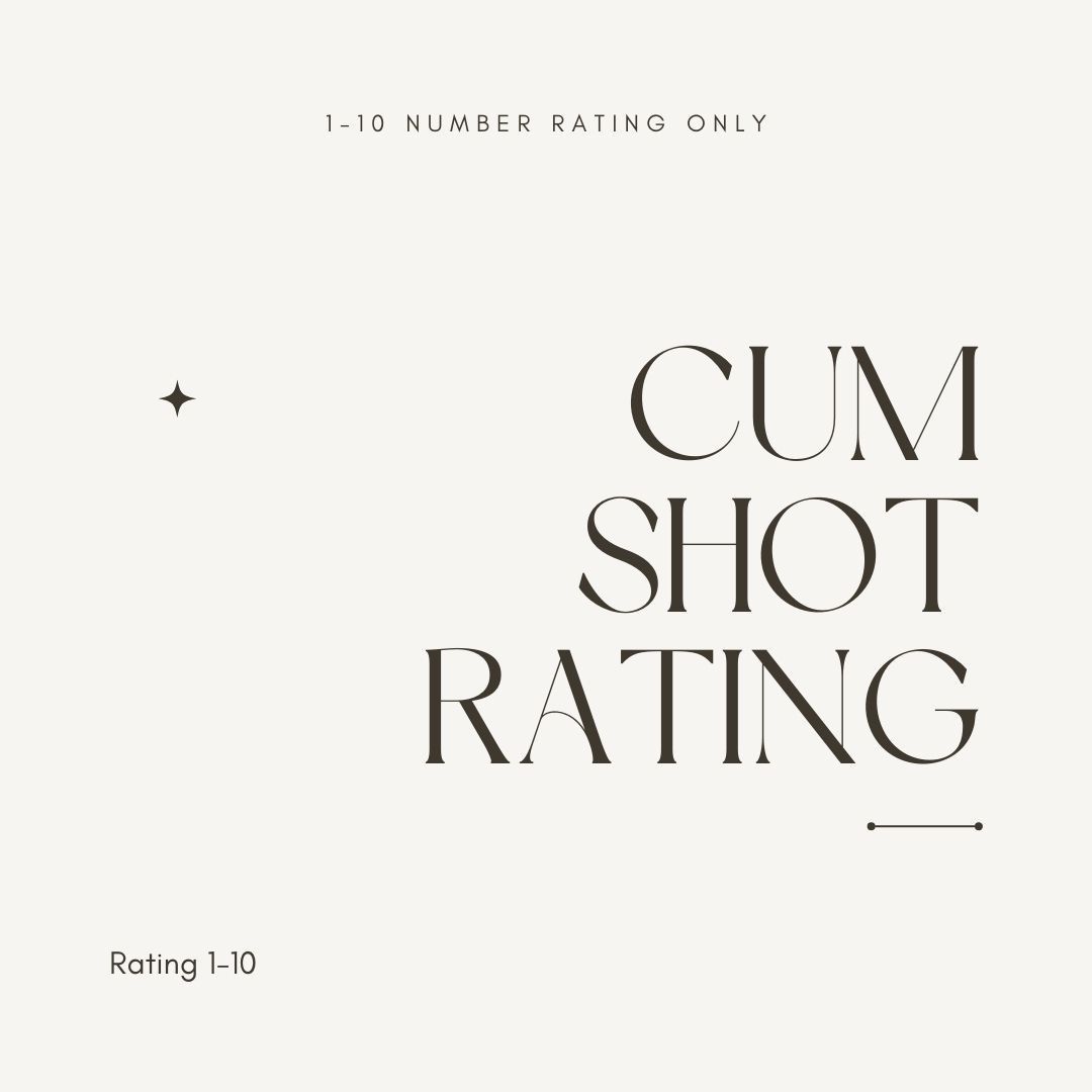 Cum Shot Rating: 1 to 10 Message