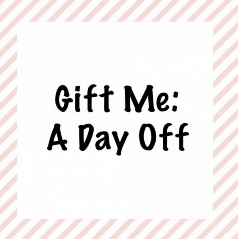 Gift me a day off