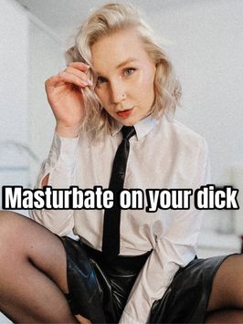 Masturbate on your dick